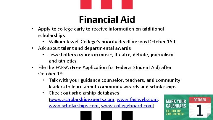 Financial Aid • Apply to college early to receive information on additional scholarships •