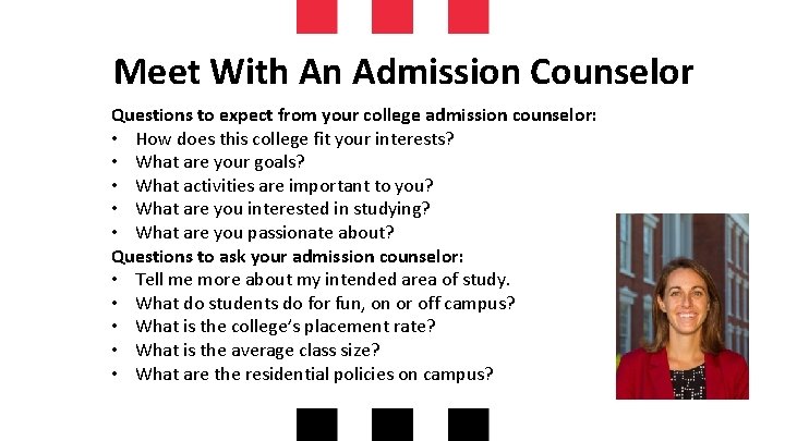 Meet With An Admission Counselor Questions to expect from your college admission counselor: •