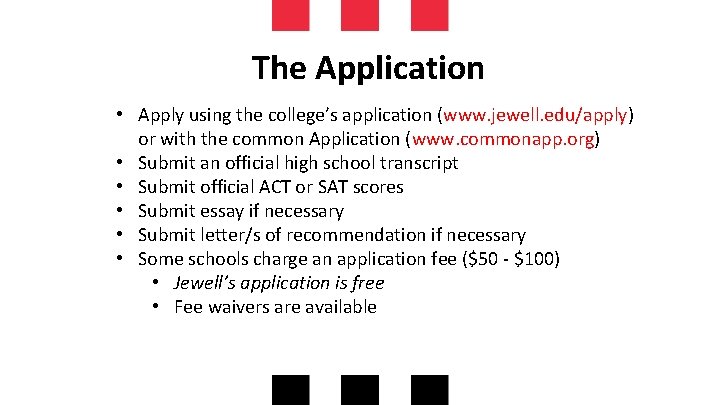 The Application • Apply using the college’s application (www. jewell. edu/apply) or with the