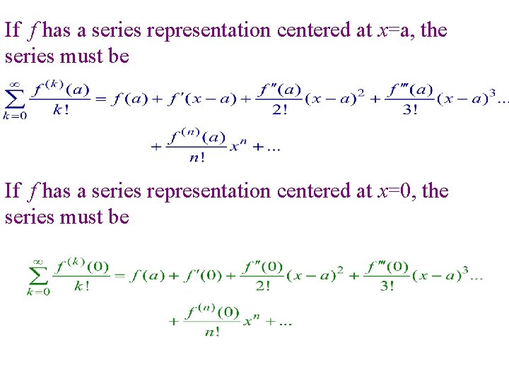 If f has a series representation centered at x=a, the series must be If