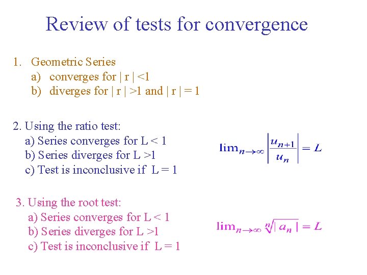 Review of tests for convergence 1. Geometric Series a) converges for | <1 b)