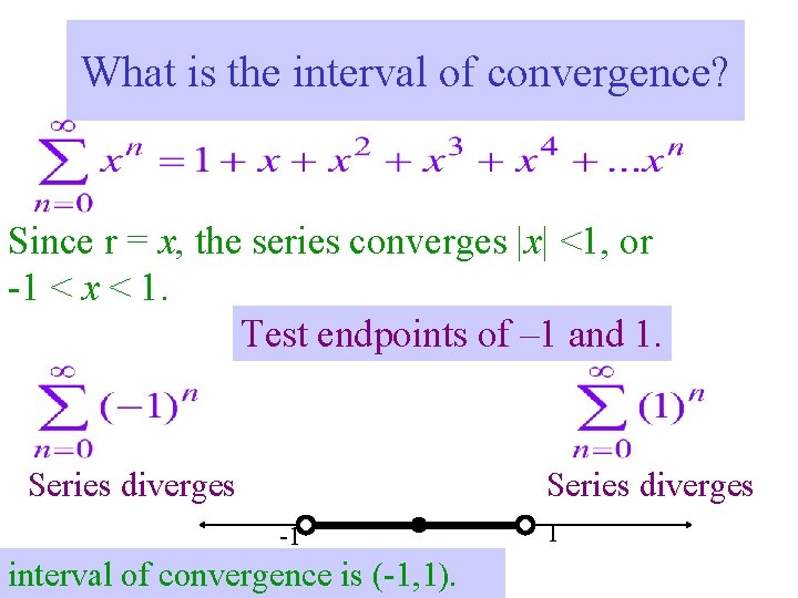 What is the interval of convergence? Since r = x, the series converges |x|