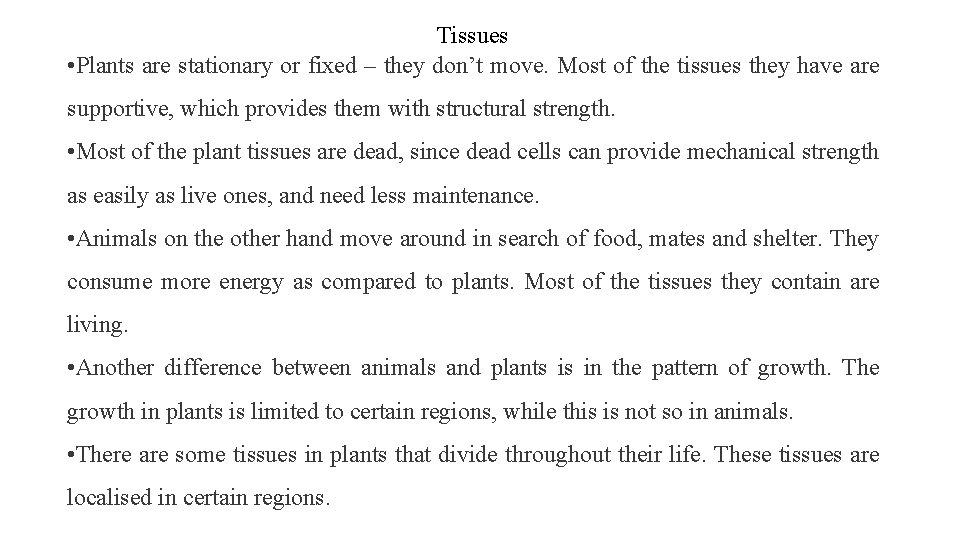 Tissues • Plants are stationary or fixed – they don’t move. Most of the