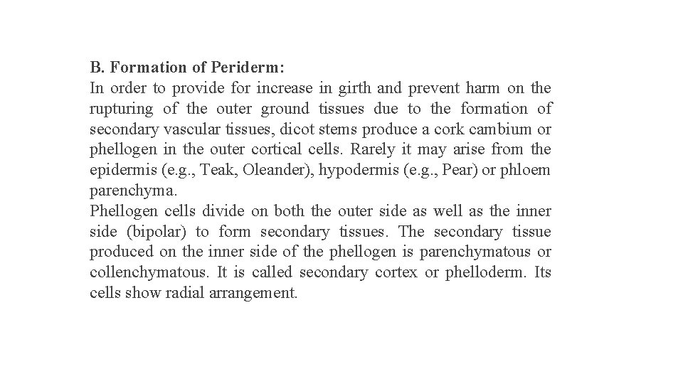 B. Formation of Periderm: In order to provide for increase in girth and prevent