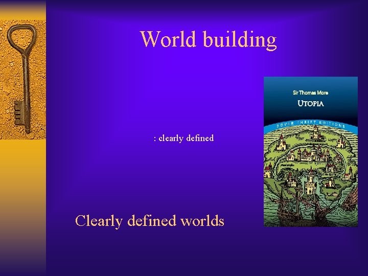 World building : clearly defined Clearly defined worlds 