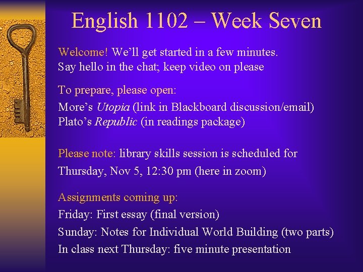 English 1102 – Week Seven Welcome! We’ll get started in a few minutes. Say