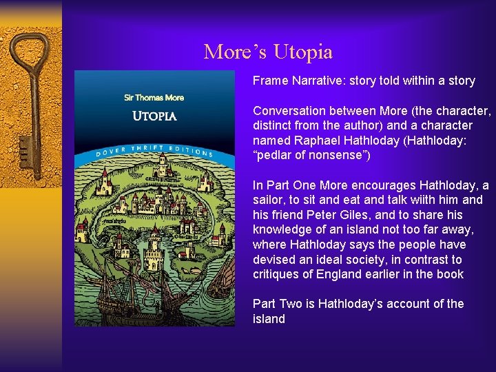 More’s Utopia Frame Narrative: story told within a story Conversation between More (the character,