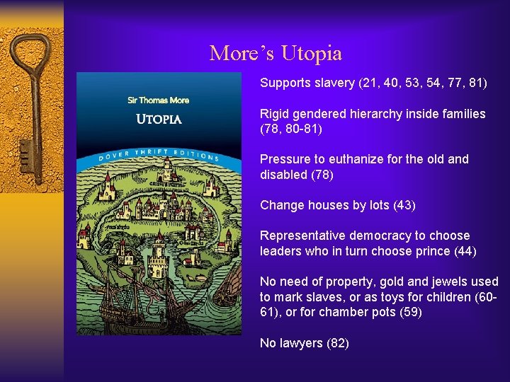 More’s Utopia Supports slavery (21, 40, 53, 54, 77, 81) Rigid gendered hierarchy inside