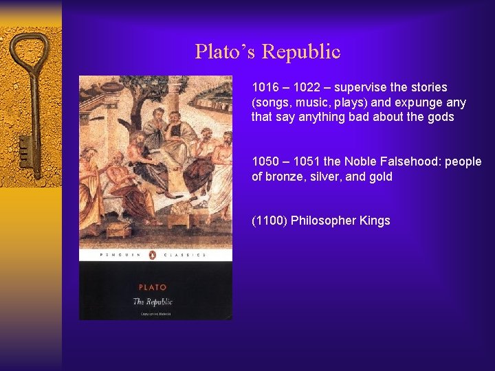 Plato’s Republic 1016 – 1022 – supervise the stories (songs, music, plays) and expunge