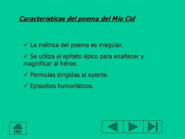Características del poema del Mío Cid ü La métrica del poema es irregular. ü