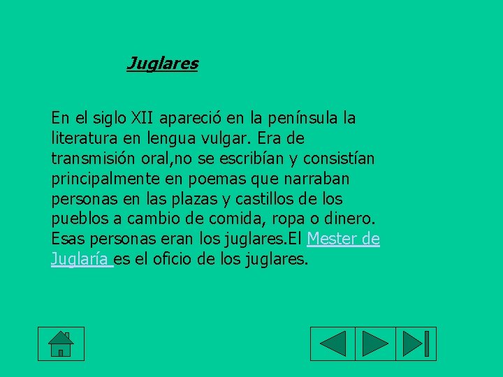 Juglares En el siglo XII apareció en la península la literatura en lengua vulgar.