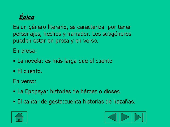 Épico Es un género literario, se caracteriza por tener personajes, hechos y narrador. Los