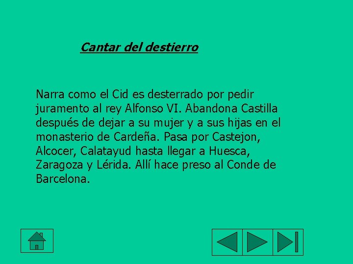 Cantar del destierro Narra como el Cid es desterrado por pedir juramento al rey
