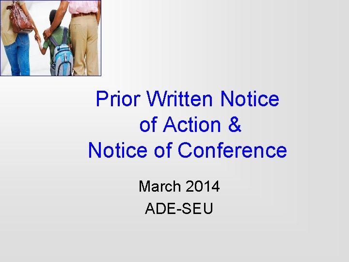 Prior Written Notice of Action & Notice of Conference March 2014 ADE-SEU 