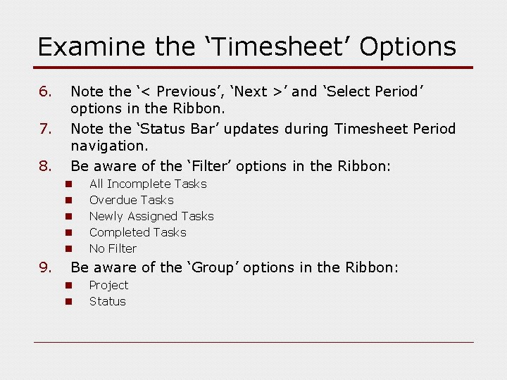 Examine the ‘Timesheet’ Options 6. 7. 8. Note the ‘< Previous’, ‘Next >’ and