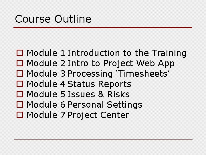 Course Outline o o o o Module Module 1 Introduction to the Training 2