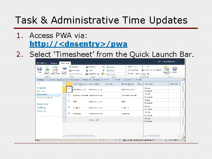 Task & Administrative Time Updates 1. Access PWA via: http: //<dnsentry>/pwa 2. Select ‘Timesheet’