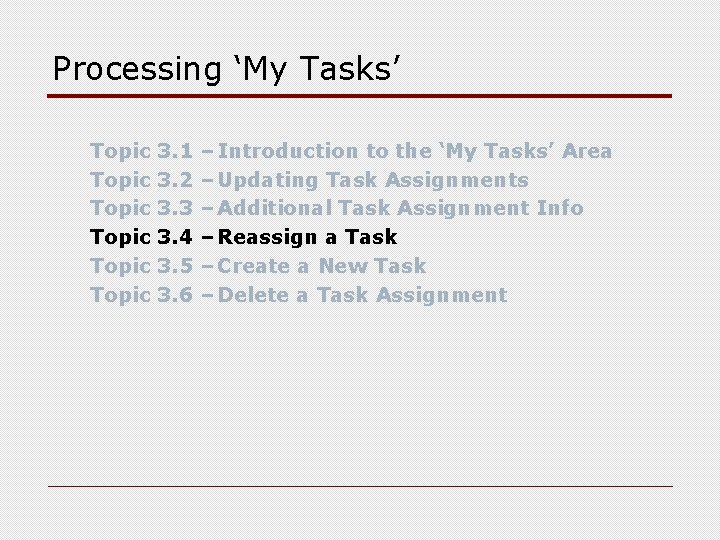 Processing ‘My Tasks’ Topic Topic 3. 1 3. 2 3. 3 3. 4 3.