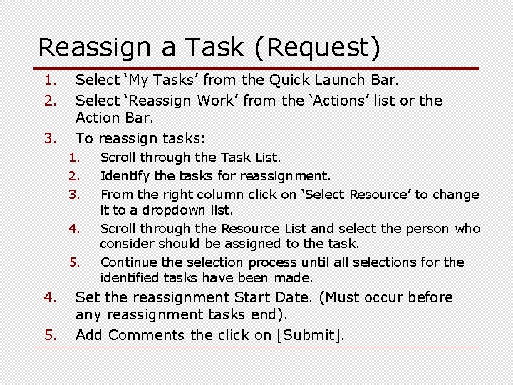 Reassign a Task (Request) 1. 2. 3. Select ‘My Tasks’ from the Quick Launch