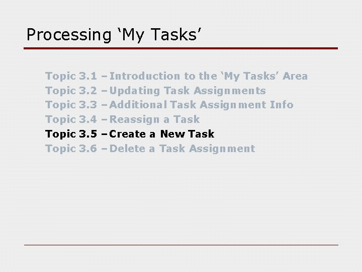 Processing ‘My Tasks’ Topic Topic 3. 1 3. 2 3. 3 3. 4 3.