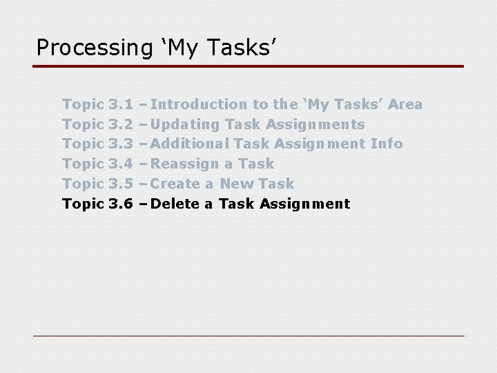 Processing ‘My Tasks’ Topic Topic 3. 1 3. 2 3. 3 3. 4 3.