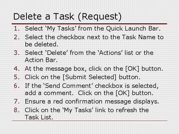 Delete a Task (Request) 1. Select ‘My Tasks’ from the Quick Launch Bar. 2.