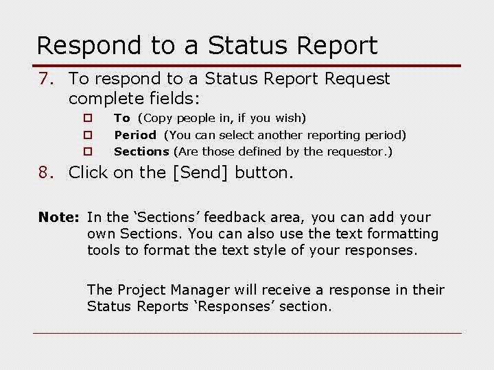 Respond to a Status Report 7. To respond to a Status Report Request complete