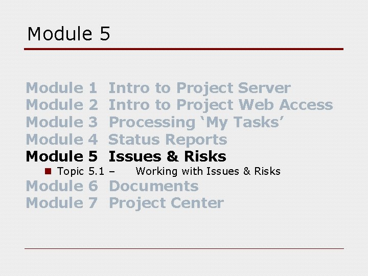 Module 5 Module Module 1 2 3 4 5 Intro to Project Server Intro