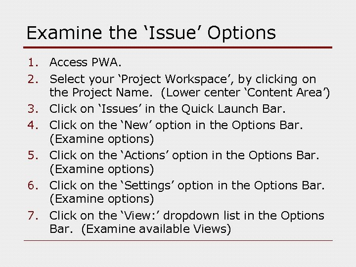 Examine the ‘Issue’ Options 1. Access PWA. 2. Select your ‘Project Workspace’, by clicking