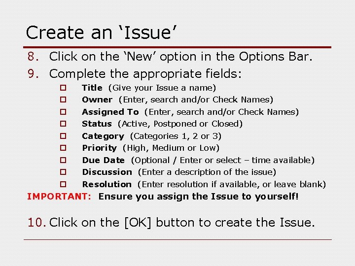 Create an ‘Issue’ 8. Click on the ‘New’ option in the Options Bar. 9.