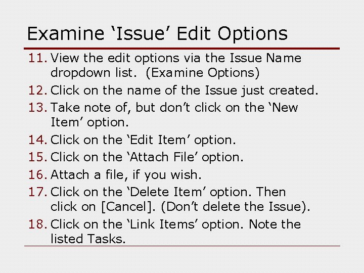 Examine ‘Issue’ Edit Options 11. View the edit options via the Issue Name dropdown