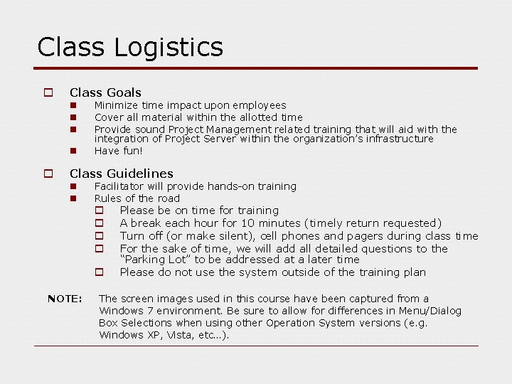 Class Logistics o Class Goals n n o Minimize time impact upon employees Cover