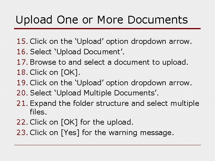 Upload One or More Documents 15. Click on the ‘Upload’ option dropdown arrow. 16.