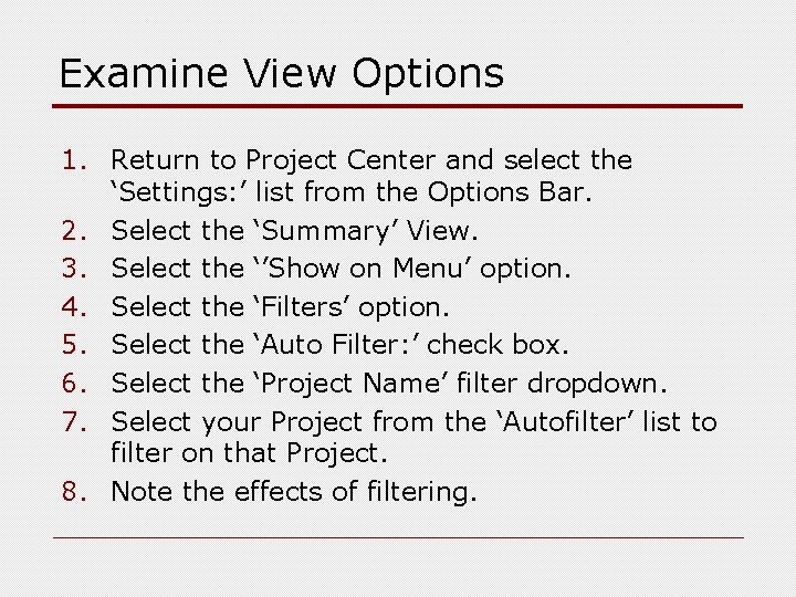 Examine View Options 1. Return to Project Center and select the ‘Settings: ’ list