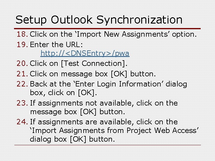 Setup Outlook Synchronization 18. Click on the ‘Import New Assignments’ option. 19. Enter the