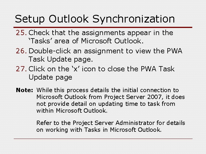 Setup Outlook Synchronization 25. Check that the assignments appear in the ‘Tasks’ area of