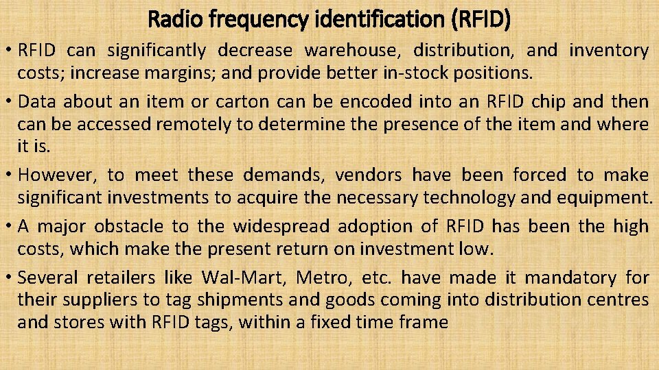 Radio frequency identification (RFID) • RFID can significantly decrease warehouse, distribution, and inventory costs;