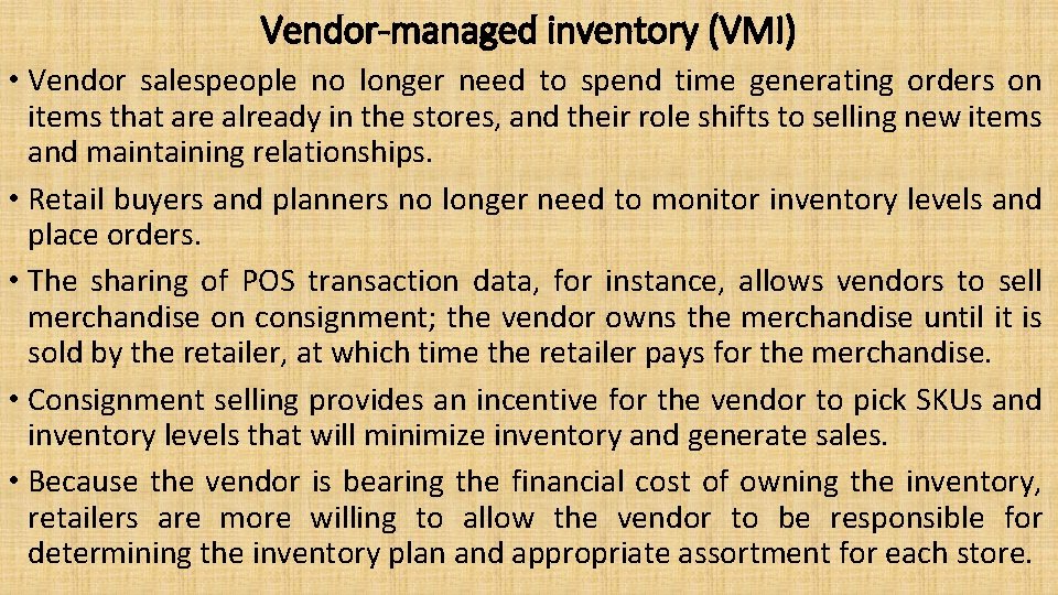 Vendor-managed inventory (VMI) • Vendor salespeople no longer need to spend time generating orders