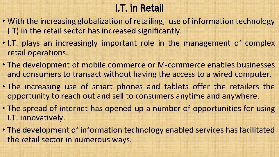 I. T. in Retail • With the increasing globalization of retailing, use of information
