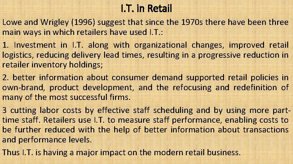 I. T. in Retail Lowe and Wrigley (1996) suggest that since the 1970 s