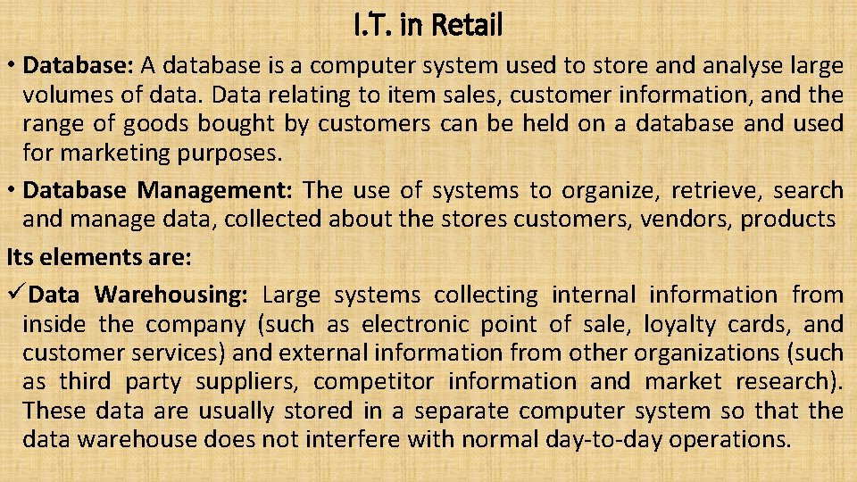 I. T. in Retail • Database: A database is a computer system used to