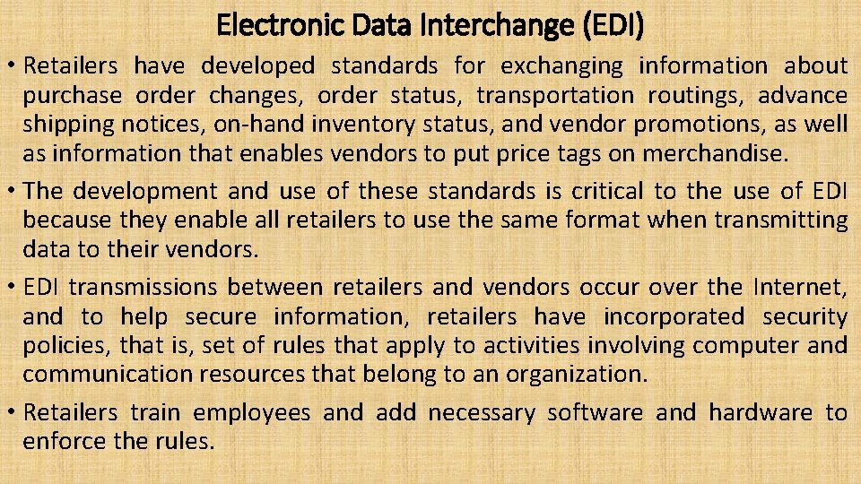 Electronic Data Interchange (EDI) • Retailers have developed standards for exchanging information about purchase