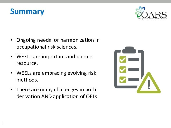 Summary • Ongoing needs for harmonization in occupational risk sciences. • WEELs are important