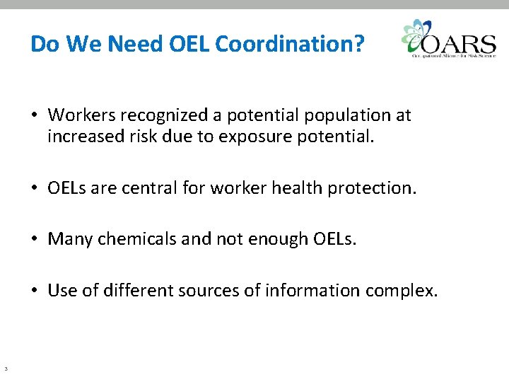 Do We Need OEL Coordination? • Workers recognized a potential population at increased risk