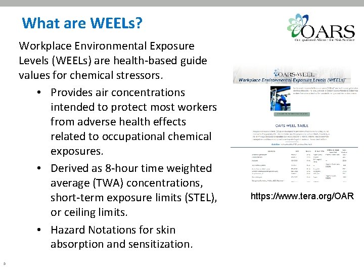 What are WEELs? Workplace Environmental Exposure Levels (WEELs) are health-based guide values for chemical