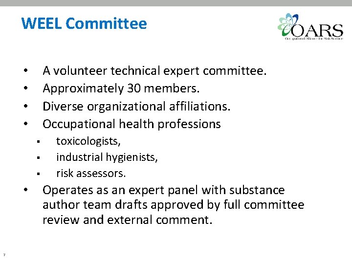 WEEL Committee A volunteer technical expert committee. Approximately 30 members. Diverse organizational affiliations. Occupational