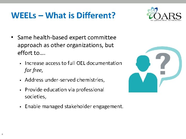 WEELs – What is Different? • Same health-based expert committee approach as other organizations,