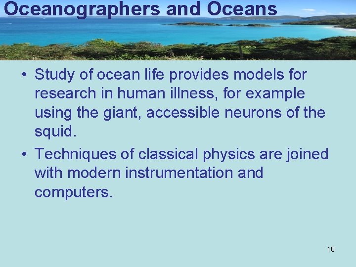 Oceanographers and Oceans • Study of ocean life provides models for research in human