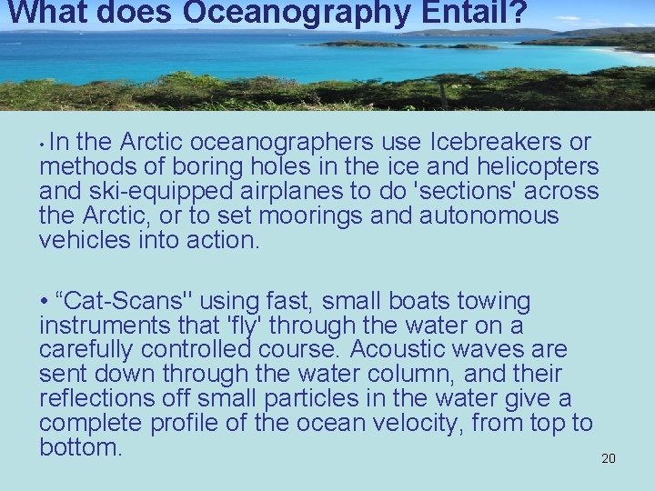What does Oceanography Entail? In the Arctic oceanographers use Icebreakers or methods of boring
