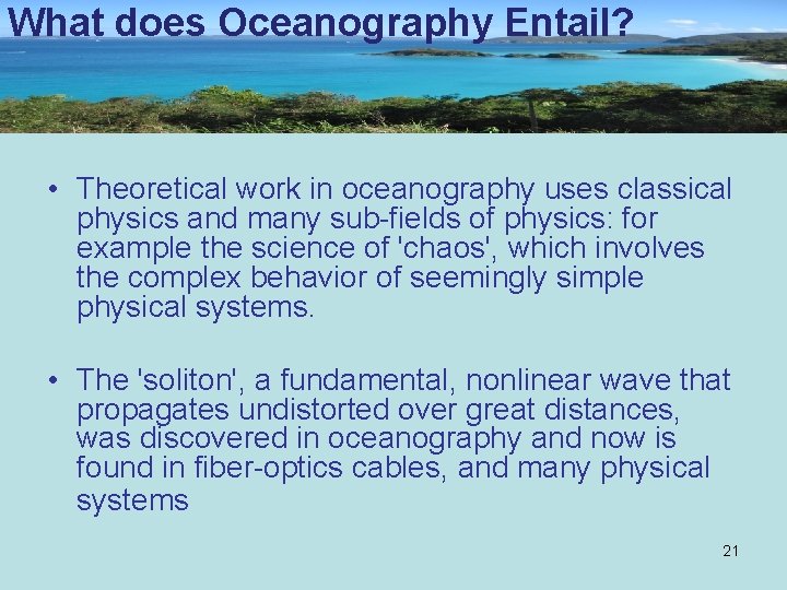 What does Oceanography Entail? • Theoretical work in oceanography uses classical physics and many